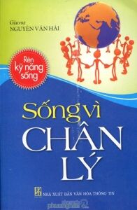 Rèn kỹ năng sống: Sống vì chân lý - Giáo sư Nguyễn Văn Hải