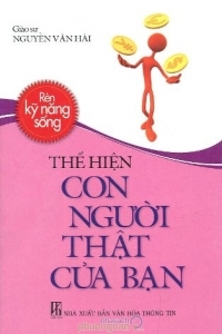 Rèn kỹ năng sống: Thể hiện con người thật của bạn - Giáo sư Nguyễn Văn Hải