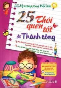 Rèn Luyện Kỹ Năng Sống Dành Cho Học Sinh - 25 Thói Quen Tốt Để Thành Công