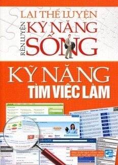 Rèn Luyện Kỹ Năng Sống - Kỹ Năng Tìm Việc Làm Tác giả Lại Thế Luyện