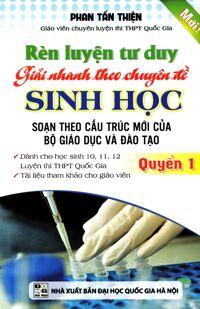 rèn luyện tư duy giải nhanh theo chuyên đề sinh học quyển 1