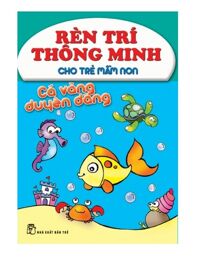 Rèn trí thông minh cho trẻ mầm non - Cá vàng duyên dáng