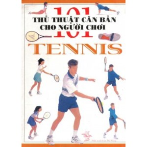 101 Thủ Thuật Căn Bản Cho Người Chơi Tennis