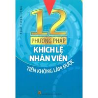 12 Phương Pháp Khích Lệ Nhân Viên Tiền Không Làm Được