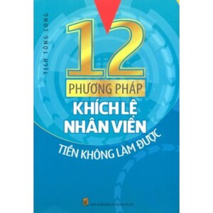 12 Phương Pháp Khích Lệ Nhân Viên Tiền Không Làm Được