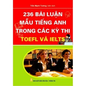 236 Bài Luận Mẫu Tiếng Anh Trong Các Kỳ Thi TOEFL Và IELTS