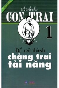 Sách cho con trai tập 1 để trở thành chàng trai tài năng