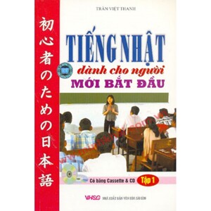 Tiếng Nhật Dành Cho Người Mới Bắt Đầu - Tập 1