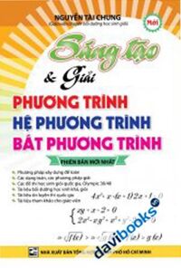 Sáng Tạo Và Giải Phương Trình Hệ Phương Trình Bất Phương Trình