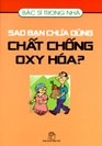 Sao bạn chưa biết dùng chất oxy hóa?