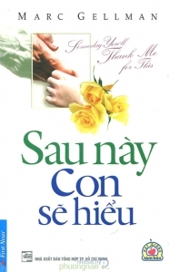 Sau này con sẽ hiểu - Marc Gellman - An Bình dịch