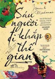 Sáu người đi khắp thế gian (Trọn bộ 2 tập) - James A. Michener