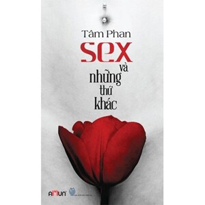 Sex và những thứ khác - Tâm Phan