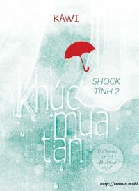 Shock tình 2: Khúc mưa tan