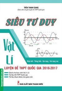 Siêu Tư Duy Vật Lý Luyện Đề THPT Quốc Gia 2016 - 2017