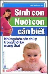 Sinh Con Nuôi Con Cần Biết - Những Điều Cần Chú Ý Trong Thời Kỳ Mang Thai