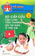 Sơ cấp cứu các loại tổn thương do tai nạn ở trẻ em