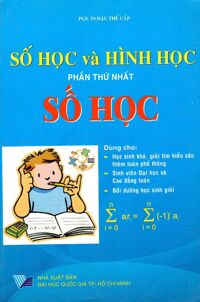 Số Học Và Hình Học - Phần Thứ Nhất: Số Học Tác giả PGS. TS. Đậu Thế Cấp