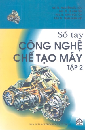 Sổ Tay Công Nghệ Chế Tạo Máy - Tập 2