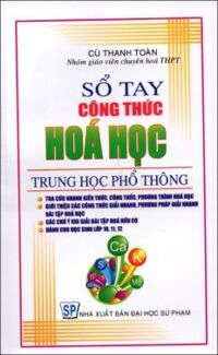 Sổ Tay Công Thức Hóa Học Trung Học Phổ Thông - Tác giả: Cù Thanh Toàn