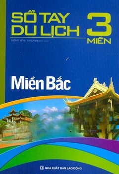 Sổ Tay Du Lịch 3 Miền - Miền Bắc