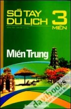 Sổ Tay Du Lịch 3 Miền - Miền Trung