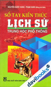 Sổ tay kiến thức lịch sử THPT - Nguyễn Quốc Hùng & Phạm Xanh