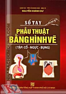 Sổ tay phẫu thuật bằng hình vẽ - Tập: Cổ, ngực, bụng - Nguyễn Khánh Dư