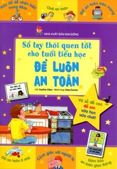 Sổ Tay Thói Quen Tốt Cho Tuổi Tiểu Học - Để Luôn An Toàn