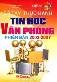 Sổ tay thực hành tin học văn phòng phiên bản 2003-2007