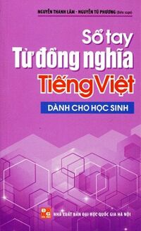 Sổ Tay Từ Đồng Nghĩa Tiếng Việt (Dành Cho Học Sinh)