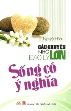 Sống Có Ý Nghĩa - Câu Chuyện Nhỏ Đạo Lý Lớn