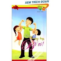 Sống Để Yêu Thương - Đừng Buông Tay, Bố Ơi!