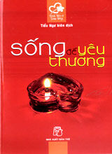 Sống để yêu thương - Tiểu Ngư (Biên dịch)