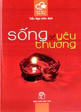 Sống để yêu thương - Tiểu Ngư (Biên dịch)