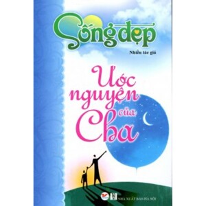 Sống Đẹp - Ước Nguyện Của Cha