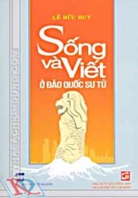 Sống và viết ở đảo quốc Sư Tử - Lê Hữu Huy