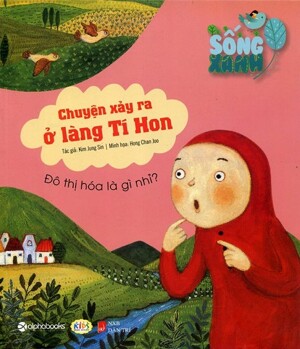 Sống Xanh - Chuyện Xảy Ra Ở Làng Tí Hon