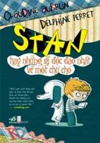 Stan hay những gì độc đáo nhất về một chú chó - Claudine Aubrun & Delphine Perret