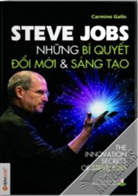 Steve Jobs - Những Bí Quyết Đổi Mới Và Sáng Tạo