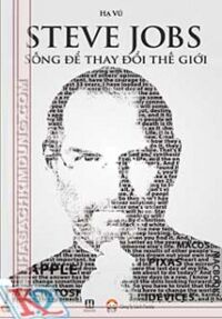 Steve Jobs - Sống Để Thay Đổi Thế Giới