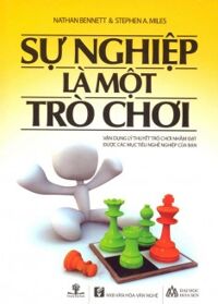 Sự nghiệp là một trò chơi - Nathen Bennett & Stephen A. Miles - Dịch giả : Hiền Lê - Vi Thảo Nguyên