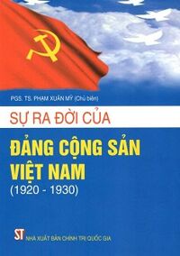 Sự Ra Đời Của Đảng Cộng Sản Việt Nam (1920-1930)