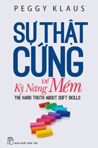 Sự thật cứng về Kỹ năng mềm - Peggy Klaus