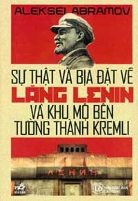 Sự thật và bịa đặt về Lăng Lenin và Khu mộ bên tường Thành Kremli - Aleksel Abramov