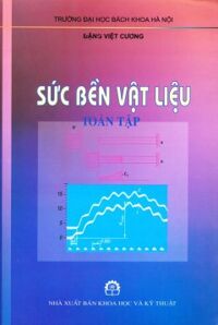 Sức bền vật liệu toàn tập - NXB Khoa học và kỹ thuật - Đặng Việt Cương