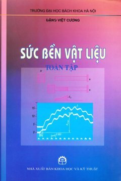 Sức bền vật liệu toàn tập - NXB Khoa học và kỹ thuật - Đặng Việt Cương