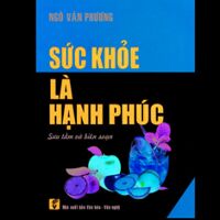 Sức khỏe là hạnh phúc - Ngô Văn Phương