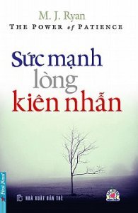 Sức mạnh lòng kiên nhẫn - M.J.Ryan