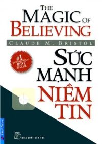 Sức mạnh niềm tin - Claude M. Bristol